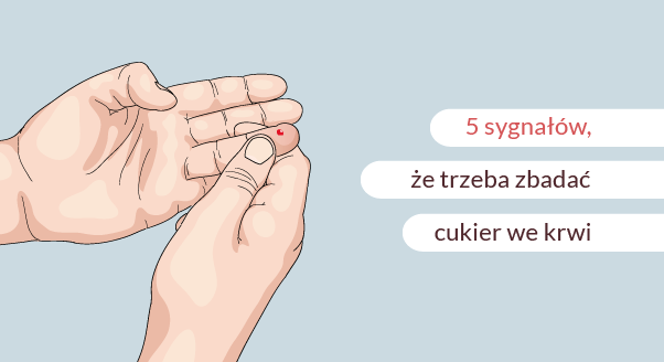 5 sygnałów, że trzeba zbadać cukier we krwi