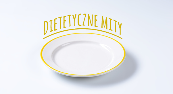 Dietetyczne mity – cz. 1