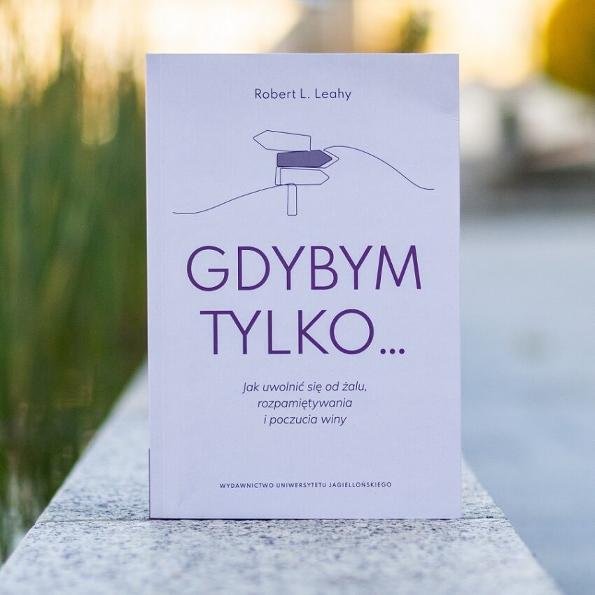 Okładka książki "Gdybym tylko... Jak uwolnić się od żalu, rozpamiętywania i poczucia winy" Roberta L. Leahy'ego